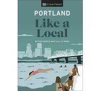Portland Like A Local: By The People Who Call It Home