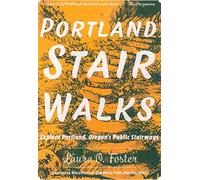 Portland Stair Walks: Explore Portland, Oregon's Public Stairways