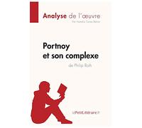 Portnoy et son complexe de Philip Roth (Analyse de l'oeuvre): Comprendre la littérature avec lePetitLittéraire.fr