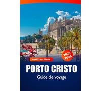 Porto Cristo Guide de voyage 2025-2026: Découvrez les attraits de Majorque, les plages, la cuisine locale, les sites historiques et les activités familiales en Espagne