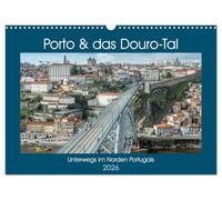 Porto & das Douro-Tal (Wandkalender 2026 DIN A3 quer), CALVENDO Monatskalender: Unterwegs in der Heimat des Portweins