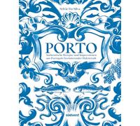 Porto - Das Kochbuch: Authentische Rezepte und Impressionen aus Portugals faszinierender Hafenstadt - ausgezeichnet mit dem International Travel BookAward 2025