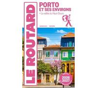 Porto Et Ses Environs - + La Vallée Du Haut-Douro - Le Guide Du Routard 2026-2027