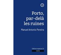 Porto, par-delà les ruines 2024 - Manuel Antonio Pereira - Espaces 34 - broché - Théâtre