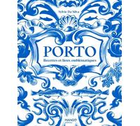 Porto Recettes et lieux emblématiques - Sylvie Da Silva - Mango - relié - Beau livre