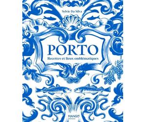 Porto Recettes et lieux emblématiques - Sylvie Da Silva - Mango - relié - Beau livre