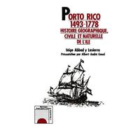 Porto Rico 1493-1778 - Histoire Géographique, Civile Et Naturelle De L'île