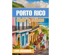 PORTO RICO GUIDA DI VIAGGIO 2026 (A colori): Scopri le migliori spiagge, i luoghi culturali più interessanti e i segreti locali di Enchanted Island per una fuga caraibica indimenticabile