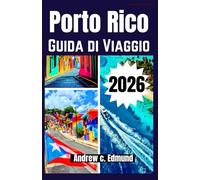 PORTO RICO GUIDA DI VIAGGIO 2026: Scopri itinerari di isola, esperienze culturali, mappe dettagliate e strumenti di pianificazione