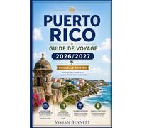 Porto Rico Guide de voyage 2026/2027: Découvrez San Juan, ses plages tropicales, ses sites historiques, sa cuisine locale, ses trésors cachés, l'aventure et des expériences insulaires inoubliables.
