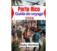 Porto Rico Guide de voyage 2026: Le compagnon de voyage actualisé et essentiel
