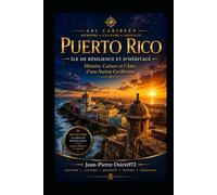 PORTO RICO - Mémoire vivante des Caraïbes: Histoire, mémoire, résistances et âme boricua entre Caraïbes, Ouragans et Héritages du monde