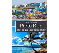 Porto Rico: Tout ce que vous devez savoir