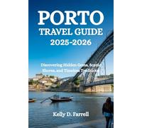 PORTO TRAVEL GUIDE 2025-2026: Discovering Hidden Gems, Scenic Shores, and Timeless Traditions