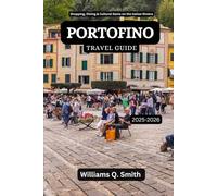 Portofino Travel Guide 2025-2026: Shopping, Dining & Cultural Gems on the Italian Riviera
