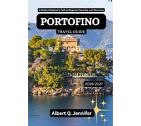 Portofino Travel Guide 2026-2027: A Modern Explorer’s Path to Elegance, Serenity, and Discovery