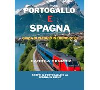 PORTOGALLO E SPAGNA GUIDA DI VIAGGIO IN TRENO 2026: Scopri il Portogallo e la Spagna in treno