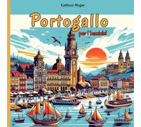 Portogallo per i bambini: Un Viaggio Affascinante nella cultura, le tradizioni e la storia Portoghese per i Giovani Esploratori