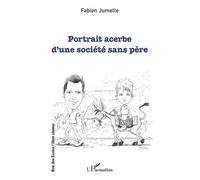 Portrait acerbe d'une société sans père Fabien Jumelle (Auteur)