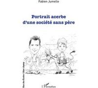 Portrait acerbe d'une société sans père - Fabien Jumelle - L'harmattan - broché - Roman