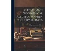 Portrait And Biographical Album Of Warren County, Illinois
