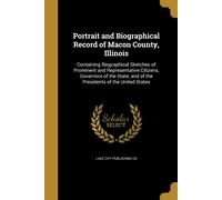 Portrait And Biographical Record Of Macon County, Illinois