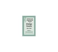 Portrait And Biographical Record Of Orange County, New York