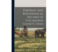 Portrait And Biographical Record Of Tuscarawas County, Ohio