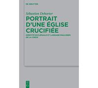 Portrait D’une Église Crucifiée: Identité Ecclésiale Et Langage Paulinien De La Croix
