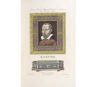 Portrait de Bernard de Palissy et facsimile de sa signature. Cabinet de Mr. Prevot à Brelles. Ã‰ critoire du même auteur. (1839) Affiche imprimée par Nicolas Xavier Willemin (18 x 24)