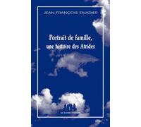 Portrait de famille, une histoire des Atrides Jean-François Sivadier (Auteur)
