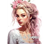 Portrait de Femmes: Livre de Coloriage de 50 Portraits de Femmes aux Magnifiques Coiffures et Chevelures en Niveau de Gris à Colorier | Coloriages de ... Art-Thérapie | 102 Pages | Grand Format A4