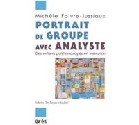 Portrait de groupe avec analyste des enfants polyhandicapés en institution Michèle Faivre-Jussiaux (Auteur)