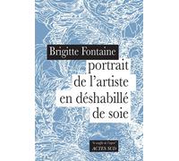 Portrait de l'artiste en déshabillé de soie - Brigitte Fontaine - Actes sud - broché - Roman