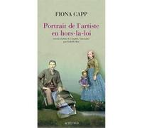 Portrait de l'artiste en hors-la-loi Fiona Capp (Auteur), Isabelle Roy (Traduction)