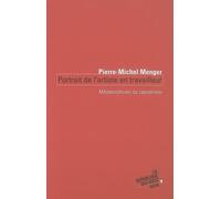 Portrait de l'artiste en travailleur Métamorphoses du capitalisme - Pierre-Michel Menger - Seuil - broché - Etude