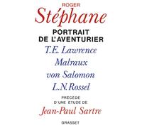 Portrait de l'aventurier - T. E. Lawrence Malraux Von Salomon et la vie exemplaire de L.-N. Rossel - Roger Stéphane - Grasset - Livre