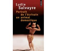 Portrait de l'écrivain en animal domestique - Lydie Salvayre - Points - Poche - Roman