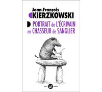 Portrait de l'écrivain en chasseur de sanglier Jean-François Kierzkowski (Auteur)