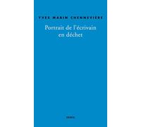 Portrait de l'écrivain en déchet Autopsie du lent - Yves Mabin Chennevière - Seuil - broché - Essai