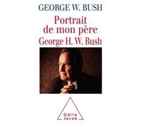 Portrait de mon père, George H. W. Bush - George W. Bush - Odile Jacob - broché - Livre