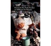 Portrait de Pier Paolo Pasolini en chiffonnier de l'histoire Temps, récit et transmission chez W. Benjamin et P.P. Pasolini - (Tome 2) - Alain Naze - L'harmattan - broché - Etude
