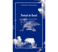 Portrait de Raoul suivi de Babette Qu’est ce qu’on entend derrière une porte entrouverte ? - Philippe Minyana - Solitaires Intempestifs - broché - Théâtre