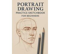 Portrait Drawing Practice Sketchbook for Beginners: Practice Sketchbook for Beginners