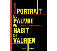 Portrait du pauvre en habit de vaurien Eugénisme et darwinisme social - Laurent Cordonnier - Syllepse Eds - broché - Essai