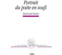 Portrait du poète en soufi Abdelwahab Meddeb (Auteur), Michel Deguy (Collection dirigée par)