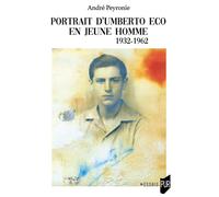Portrait d'Umberto Eco en jeune homme 1932-1962 - André Peyronie - Presses Universitaires Rennes - broché - Essai
