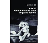 Portrait d'un fumeur de crack en jeune homme - Bill Clegg - Chambon Jacqueline - broché - Roman