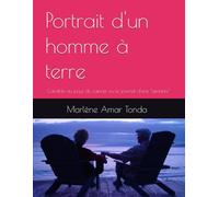 Portrait d'un homme à terre: Candide au pays du cancer ou le journal d'une "aimante"