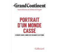 Portrait d'un monde cassé L'Europe dans l'année des grandes élections - Le Grand Continent - Gallimard - broché - Essai